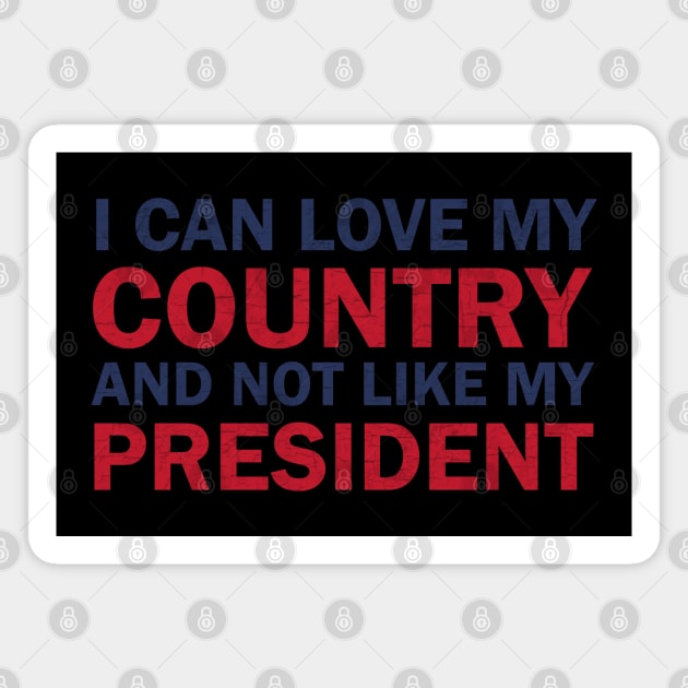 I can love my country and not like my president Magnet by valentinahramov